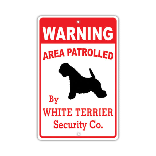 Warning Area Patrolled By White Terrier Security Co. Dog Sign