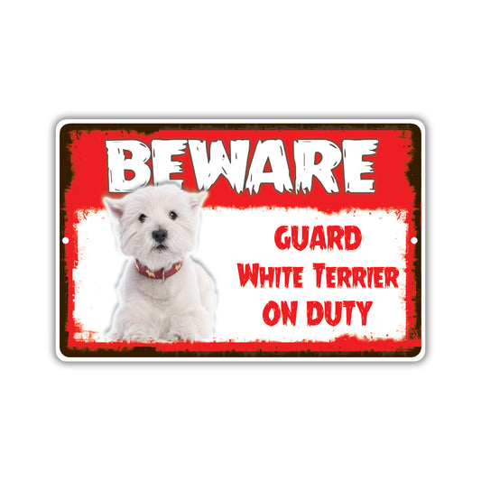 Beware! Guard White Terrier On Duty Dog Sign