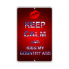 Keep Calm And Kiss My Country Ass With Humor Jokes Funny Gags Novelty Caution Alert Warning Aluminum