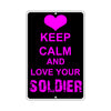 Keep Calm And Love Your Soldier With Humor Jokes Funny Gags Novelty Caution Alert Warning Aluminum