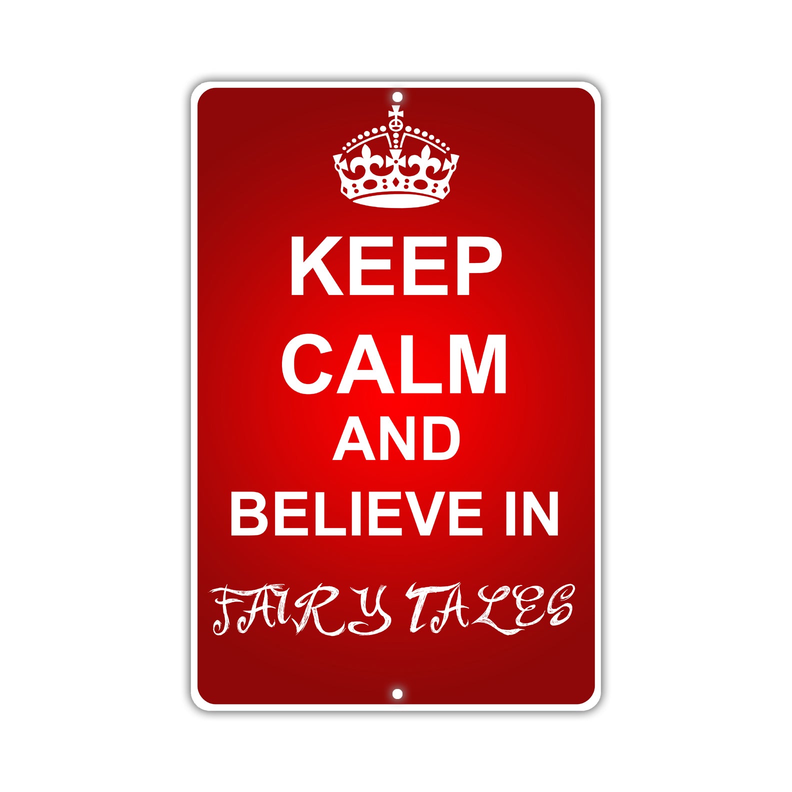 Keep Calm And Believe In Fairy Tales With Humor Jokes Funny Gags Novelty Caution Alert Warning Aluminum