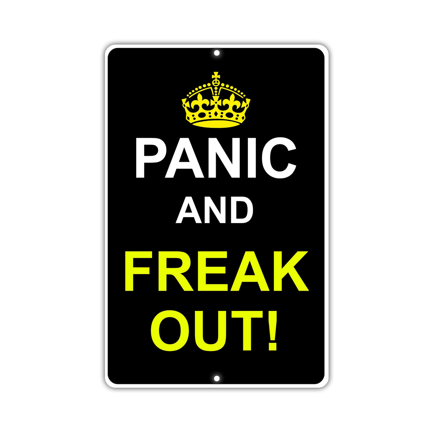 Panic And Freak Out! With Humor Jokes Funny Gags Novelty Caution Alert Warning Aluminum