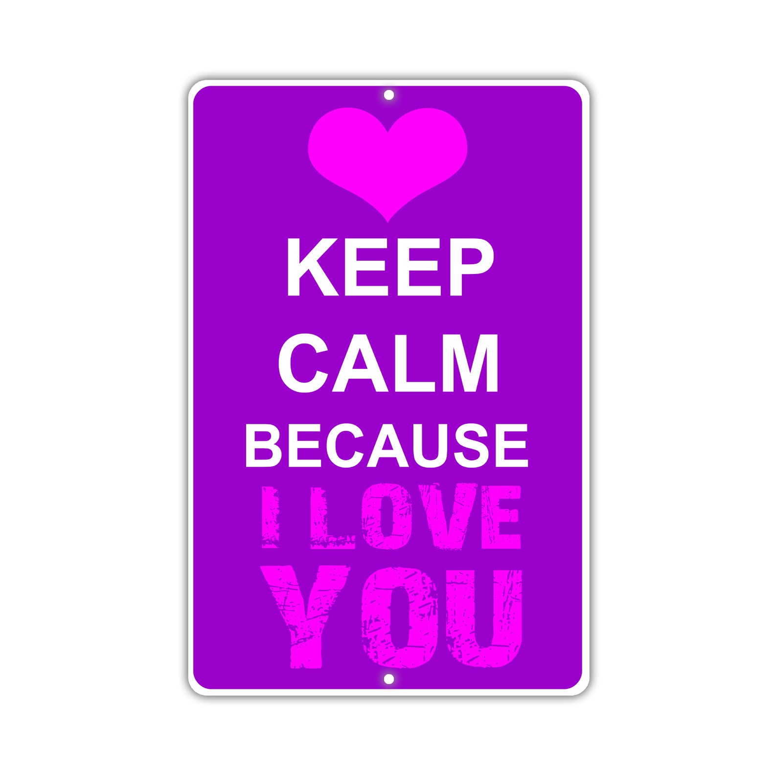 Keep Calm Because I Love You With Humor Jokes Funny Gags Novelty Caution Alert Warning Aluminum