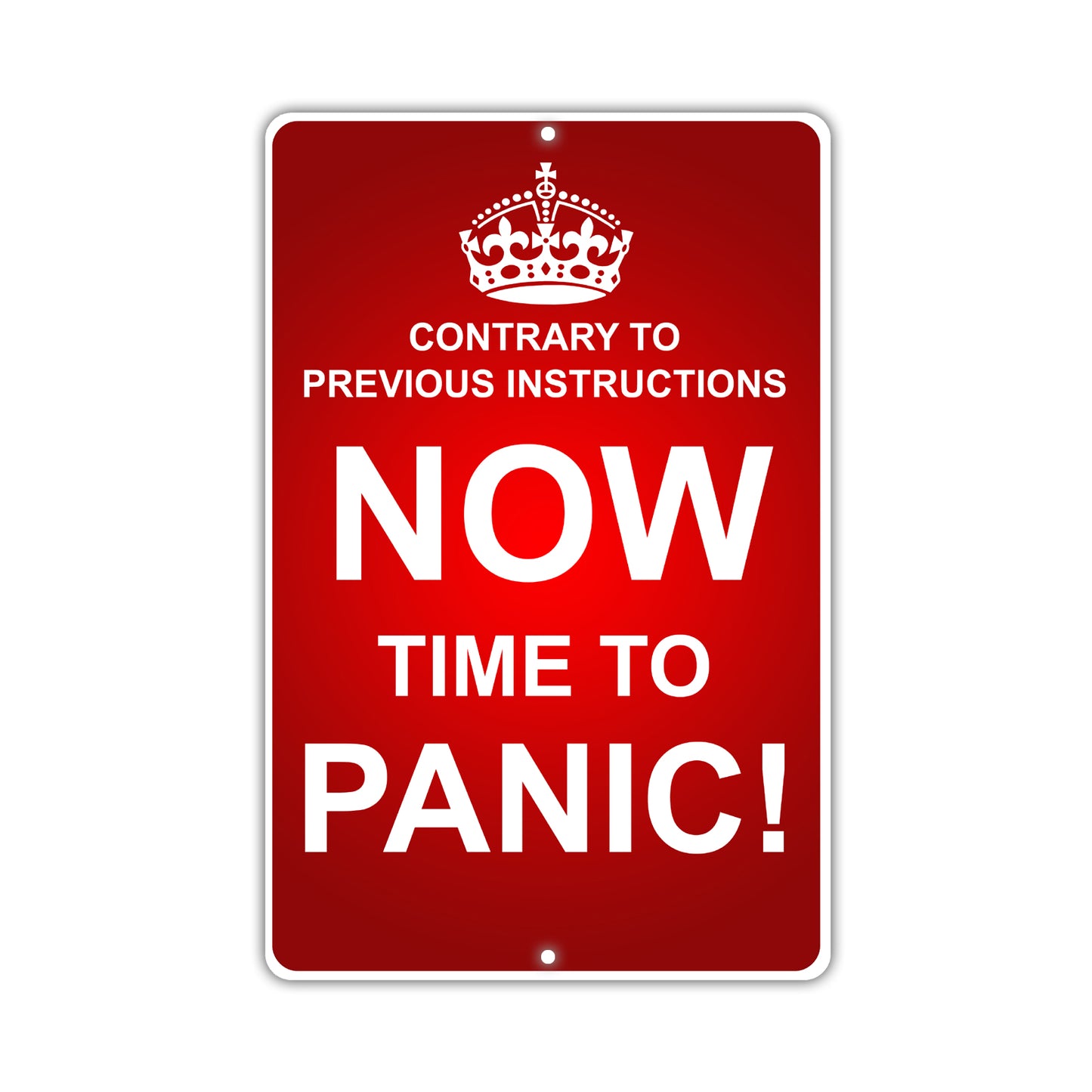 Contrary To Previous Instructions Now Time To Panic With Humor Jokes Funny Gags Warning Aluminum