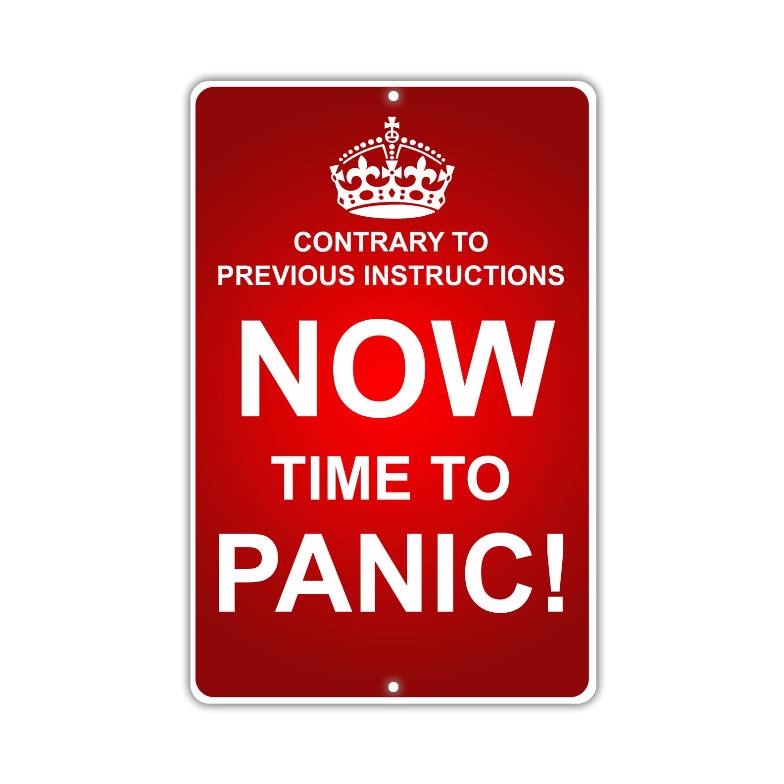 Contrary To Previous Instructions Now Time To Panic With Humor Jokes Funny Gags Warning Aluminum