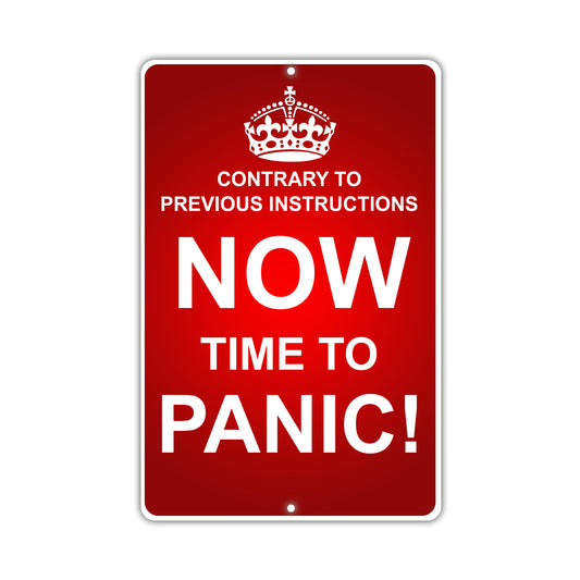 Contrary To Previous Instructions Now Time To Panic With Humor Jokes Funny Gags Warning Aluminum
