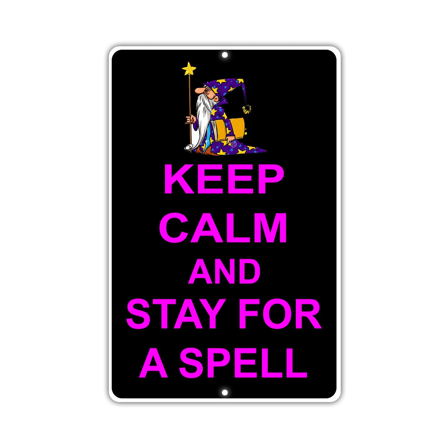 Keep Calm And Stay For A Spell With Humor Jokes Funny Gags Novelty Caution Alert Warning Aluminum