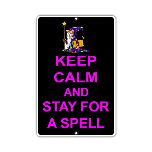 Keep Calm And Stay For A Spell With Humor Jokes Funny Gags Novelty Caution Alert Warning Aluminum