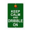 Keep Calm And Dribble On With Humor Jokes Funny Gags Novelty Caution Alert Warning Aluminum