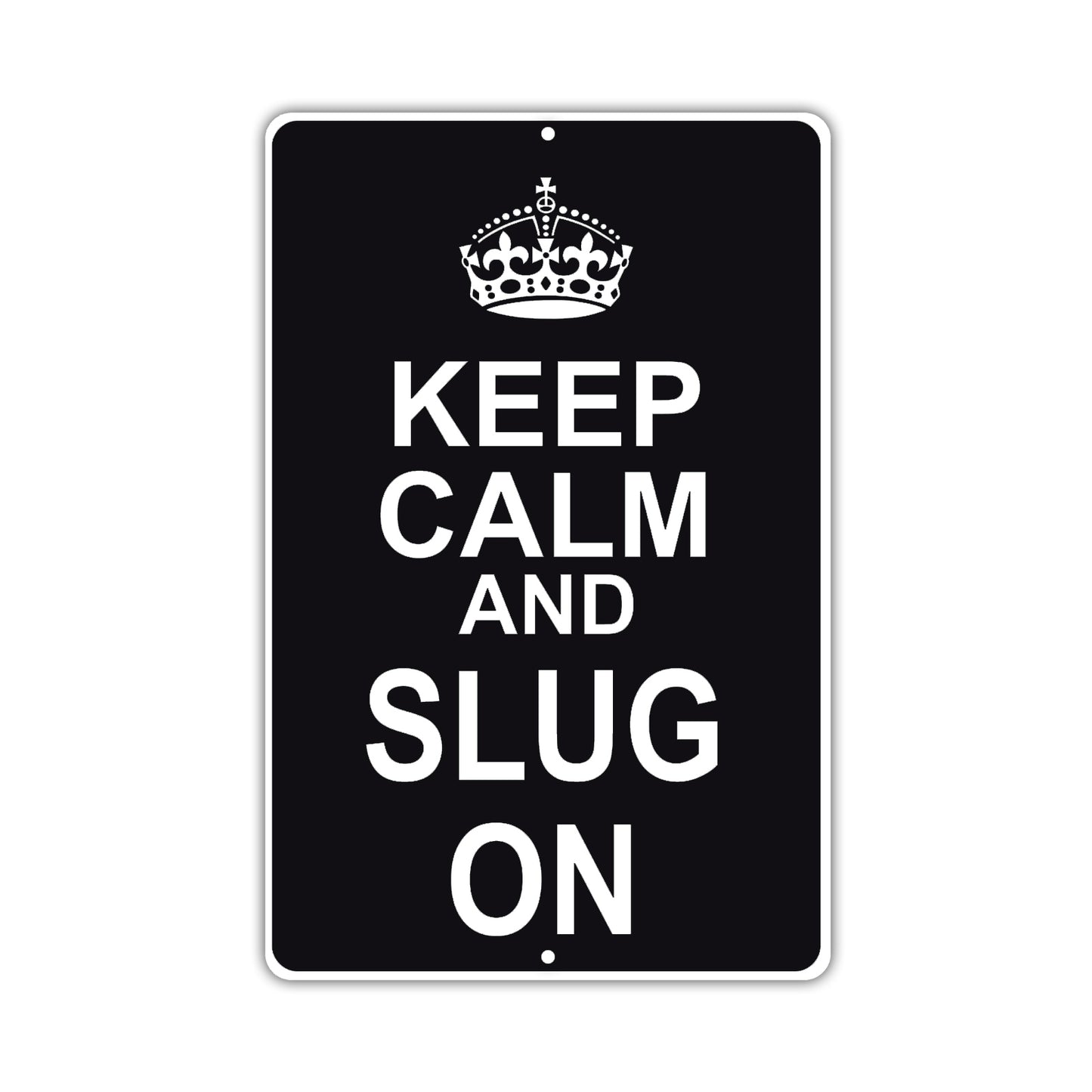 Keep Calm And Slug On With Humor Jokes Funny Gags Novelty Caution Alert Warning Aluminum Sign