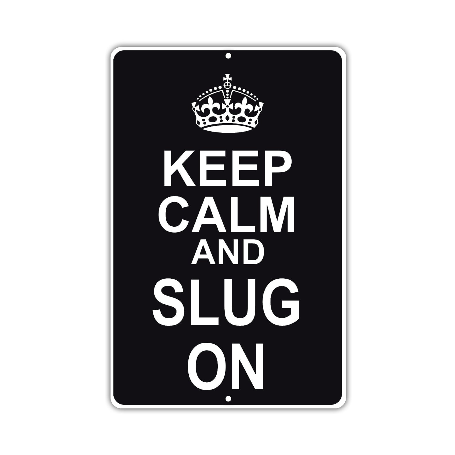 Keep Calm And Slug On With Humor Jokes Funny Gags Novelty Caution Alert Warning Aluminum Sign