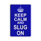 Keep Calm And Slug On With Humor Jokes Funny Gags Novelty Caution Alert Warning Aluminum Sign