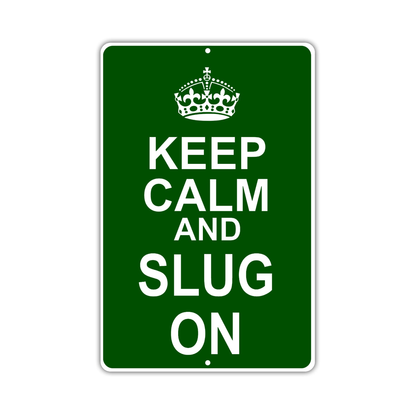 Keep Calm And Slug On With Humor Jokes Funny Gags Novelty Caution Alert Warning Aluminum Sign