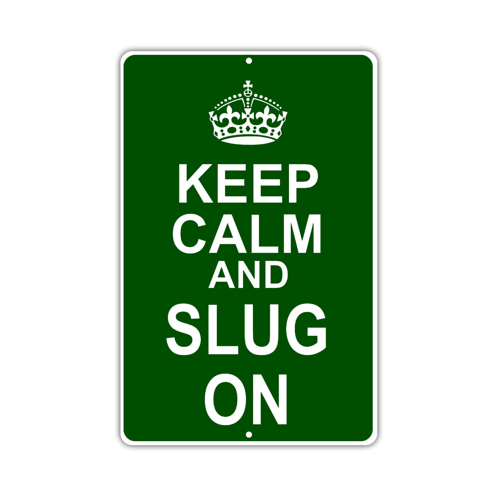 Keep Calm And Slug On With Humor Jokes Funny Gags Novelty Caution Alert Warning Aluminum Sign