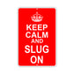 Keep Calm And Slug On With Humor Jokes Funny Gags Novelty Caution Alert Warning Aluminum Sign