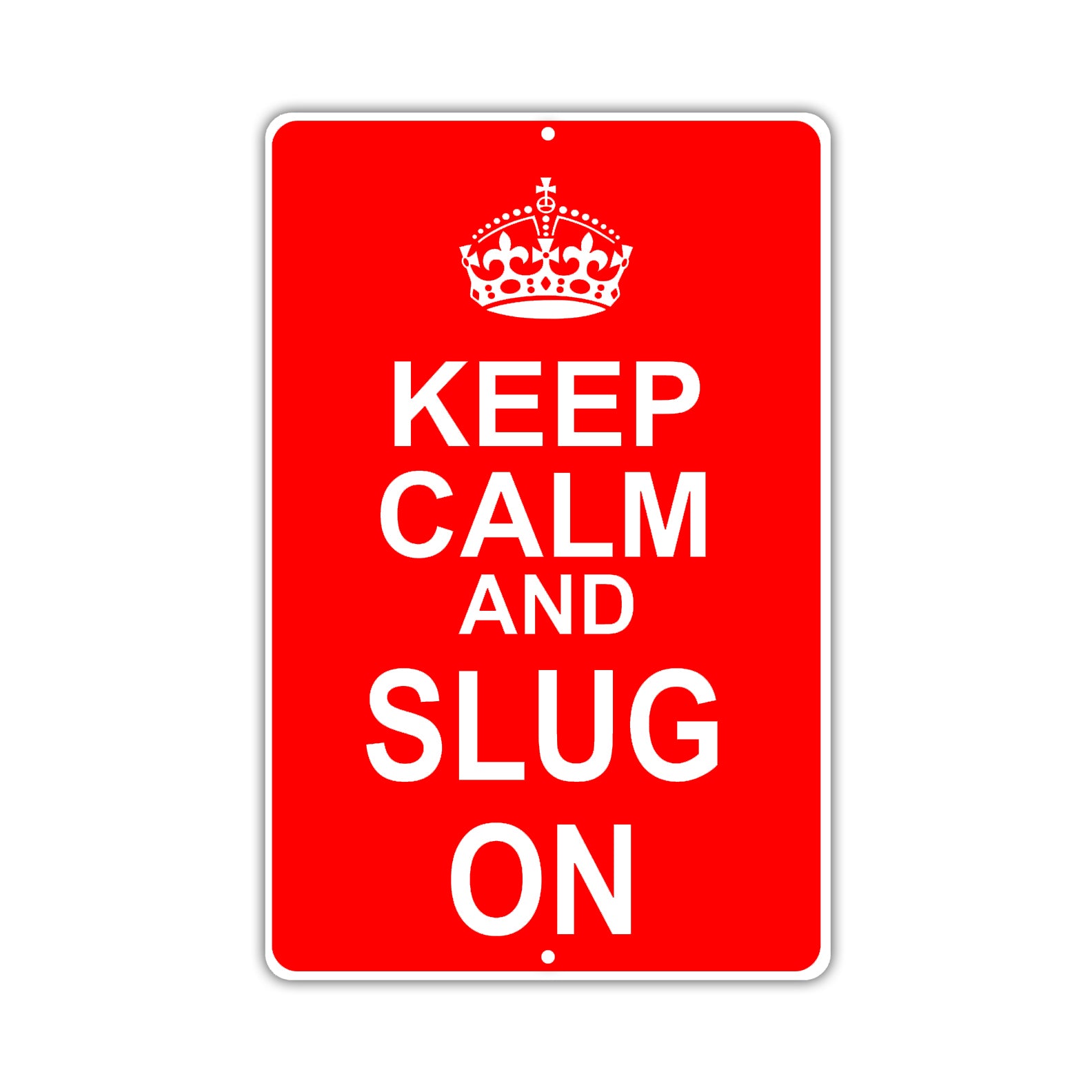 Keep Calm And Slug On With Humor Jokes Funny Gags Novelty Caution Alert Warning Aluminum Sign