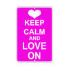 Keep Calm And Love On With Humor Jokes Funny Gags Novelty Caution Alert Warning Aluminum