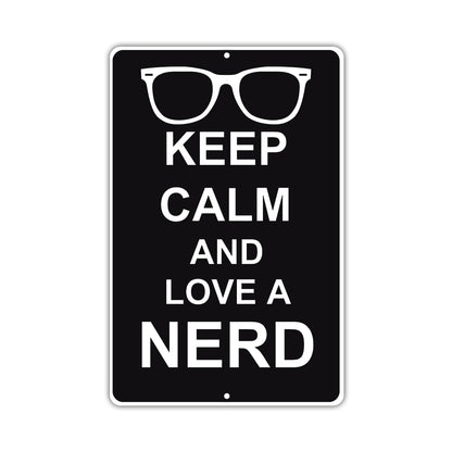 Keep Calm And Love A Nerd With Humor Jokes Funny Gags Novelty Caution Alert Warning Aluminum Sign
