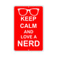 Keep Calm And Love A Nerd With Humor Jokes Funny Gags Novelty Caution Alert Warning Aluminum Sign