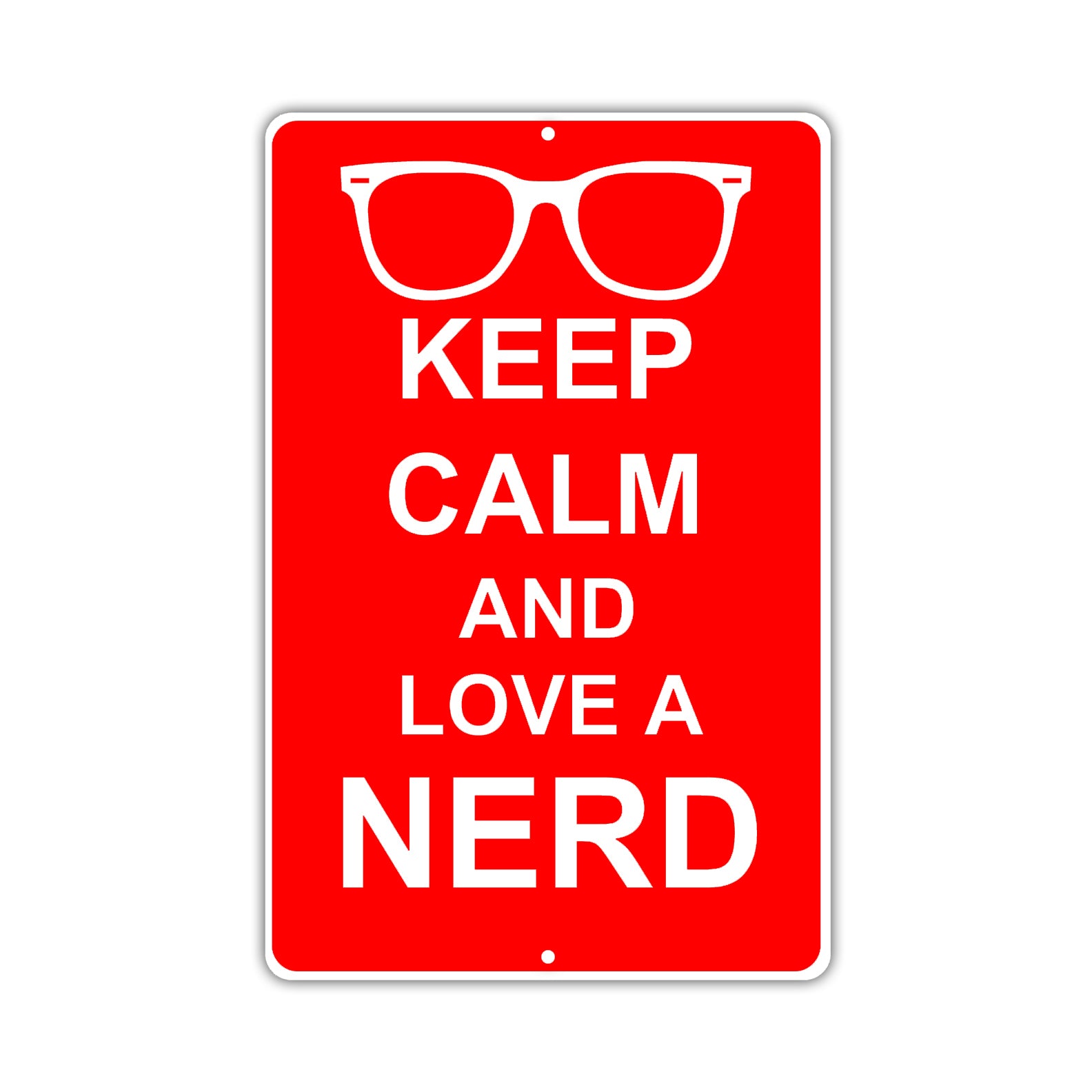 Keep Calm And Love A Nerd With Humor Jokes Funny Gags Novelty Caution Alert Warning Aluminum Sign