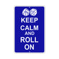 Keep Calm And Roll On With Humor Jokes Funny Gags Novelty Caution Alert Warning Aluminum Sign