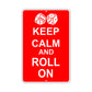 Keep Calm And Roll On With Humor Jokes Funny Gags Novelty Caution Alert Warning Aluminum Sign