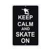 Keep Calm And Skate On With Humor Jokes Funny Gags Novelty Caution Alert Warning Aluminum Sign
