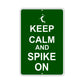 Keep Calm And Spike On With Humor Jokes Funny Gags Novelty Caution Alert Warning Aluminum Sign