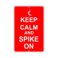Keep Calm And Spike On With Humor Jokes Funny Gags Novelty Caution Alert Warning Aluminum Sign