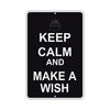 Keep Calm And Make A Wish With Humor Jokes Funny Gags Novelty Caution Alert Warning Aluminum Sign