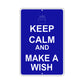 Keep Calm And Make A Wish With Humor Jokes Funny Gags Novelty Caution Alert Warning Aluminum Sign