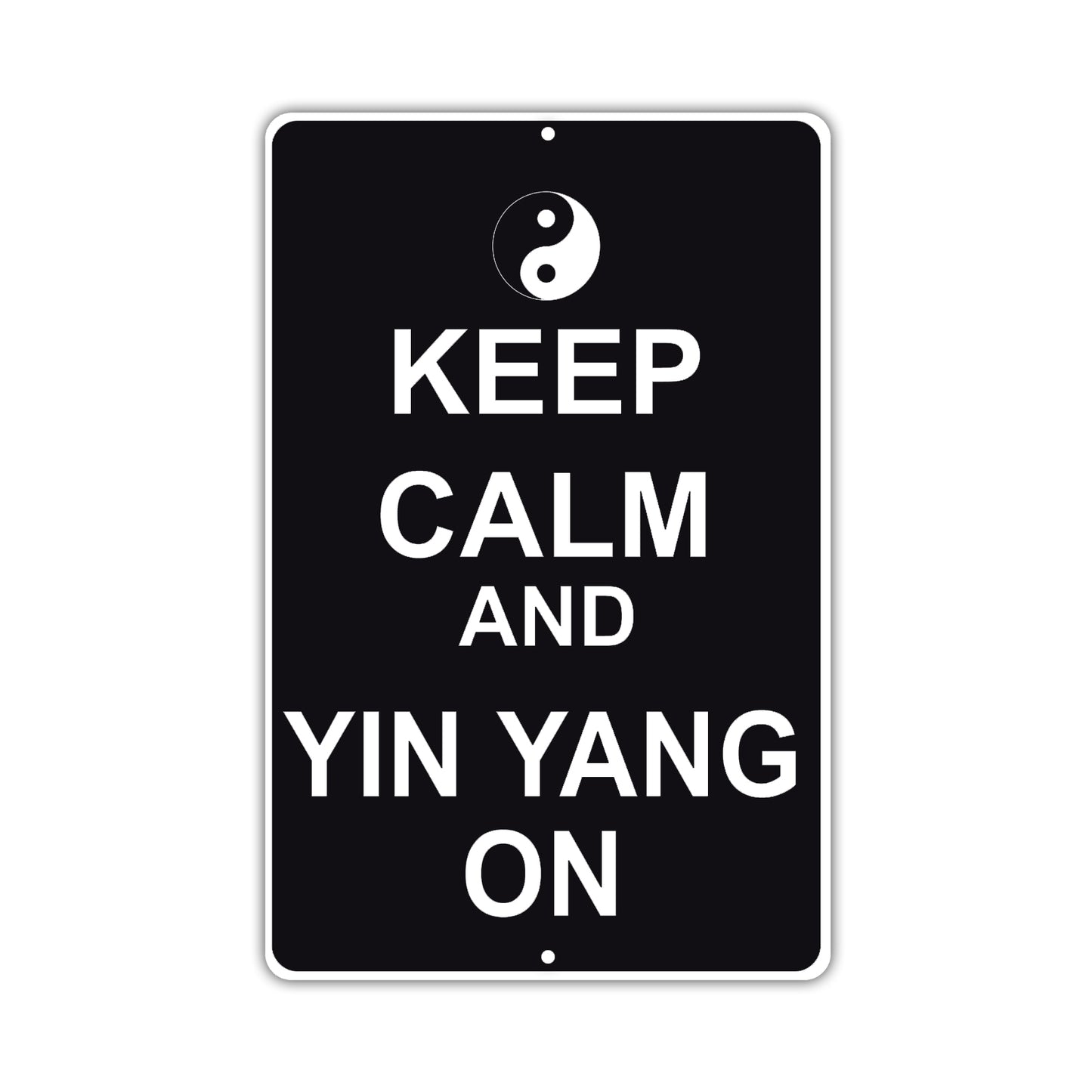 Keep Calm And Yin Yang On With Humor Jokes Funny Gags Novelty Caution Alert Warning Aluminum Sign