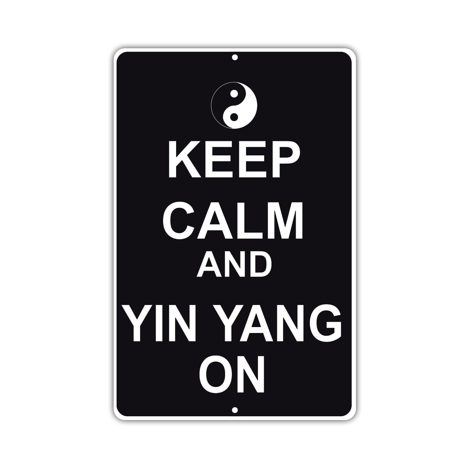 Keep Calm And Yin Yang On With Humor Jokes Funny Gags Novelty Caution Alert Warning Aluminum Sign