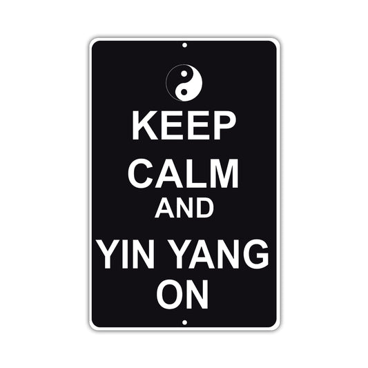 Keep Calm And Yin Yang On With Humor Jokes Funny Gags Novelty Caution Alert Warning Aluminum Sign
