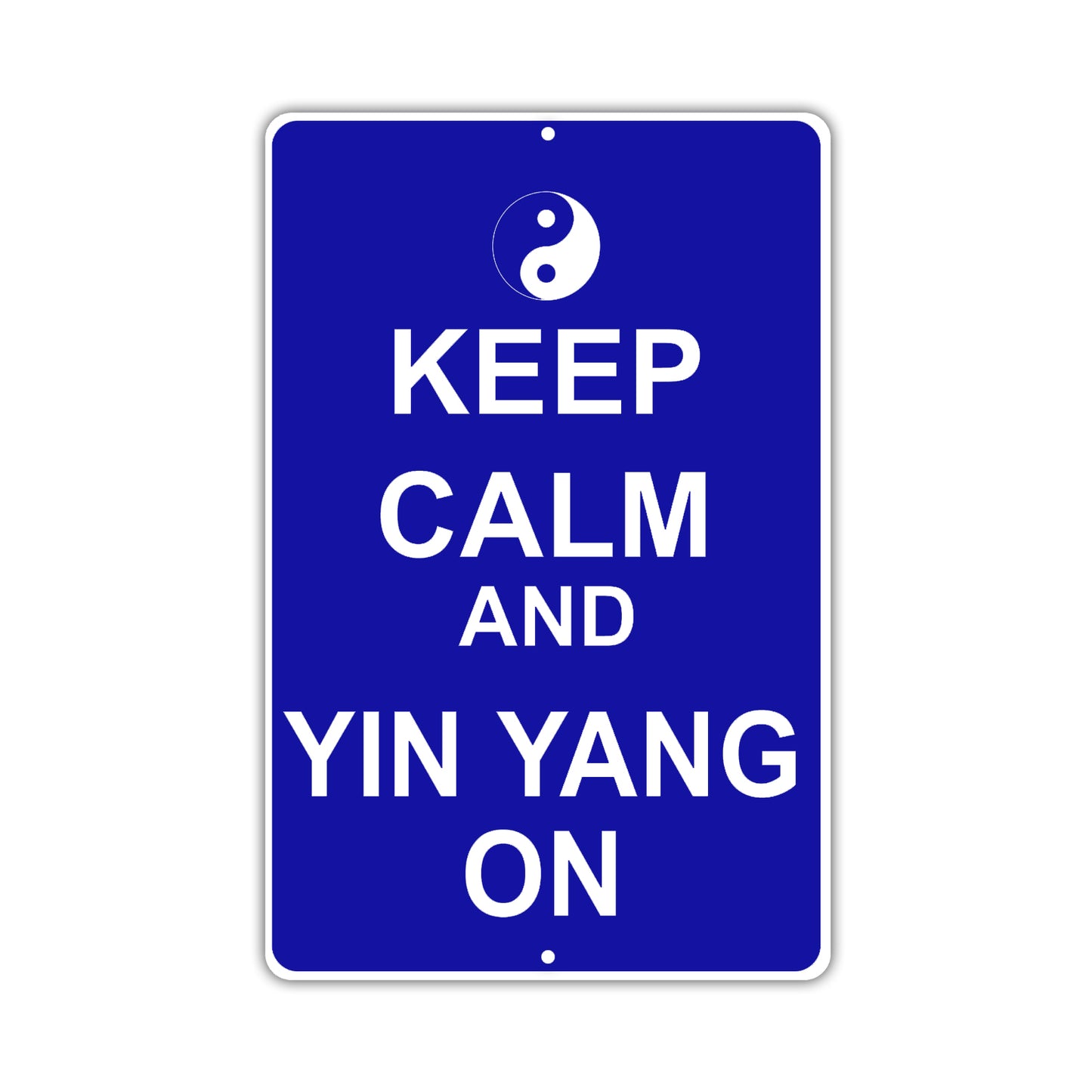 Keep Calm And Yin Yang On With Humor Jokes Funny Gags Novelty Caution Alert Warning Aluminum Sign