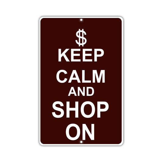 Keep Calm And Shop On With Humor Jokes Funny Gags Novelty Caution Alert Warning Aluminum