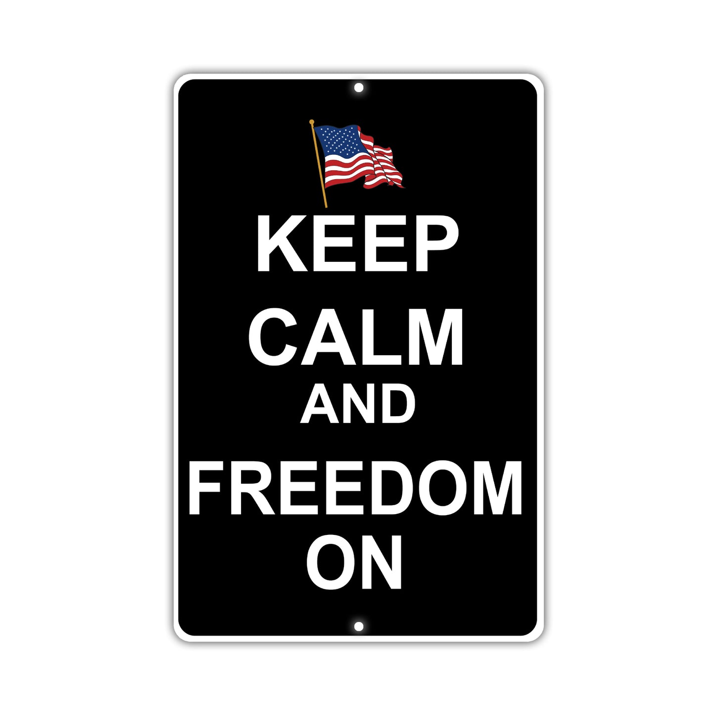 Keep Calm And Freedom On With Humor Jokes Funny Gags Novelty Caution Alert Warning Aluminum