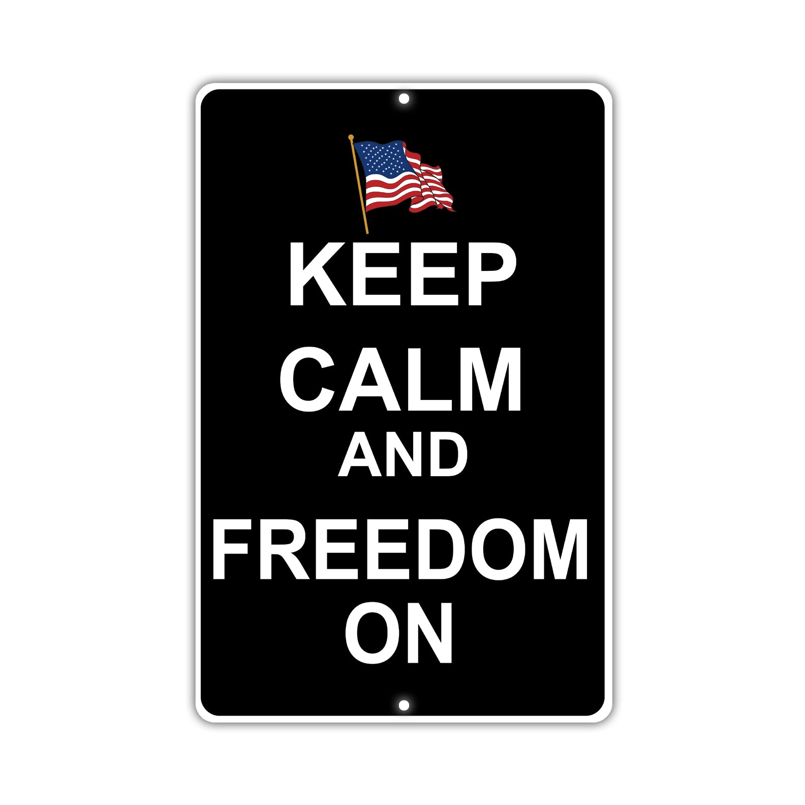 Keep Calm And Freedom On With Humor Jokes Funny Gags Novelty Caution Alert Warning Aluminum