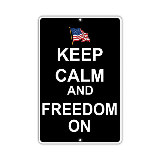 Keep Calm And Freedom On With Humor Jokes Funny Gags Novelty Caution Alert Warning Aluminum