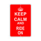 Keep Calm And Ride On With Humor Jokes Funny Gags Novelty Caution Alert Warning Aluminum Sign