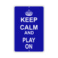 Keep Calm And Play On With Humor Jokes Funny Gags Novelty Caution Alert Warning Aluminum Sign