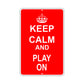 Keep Calm And Play On With Humor Jokes Funny Gags Novelty Caution Alert Warning Aluminum Sign