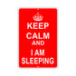 Keep Calm And I Am Sleeping With Humor Jokes Funny Gags Novelty Caution Alert Warning Aluminum Sign