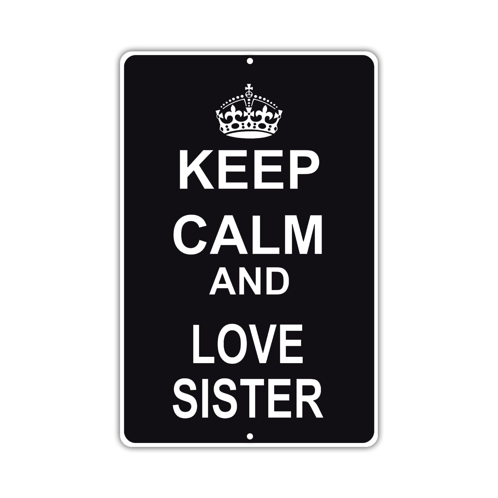 Keep Calm And Love Sister With Humor Jokes Funny Gags Novelty Caution Alert Warning Aluminum Sign