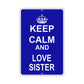Keep Calm And Love Sister With Humor Jokes Funny Gags Novelty Caution Alert Warning Aluminum Sign