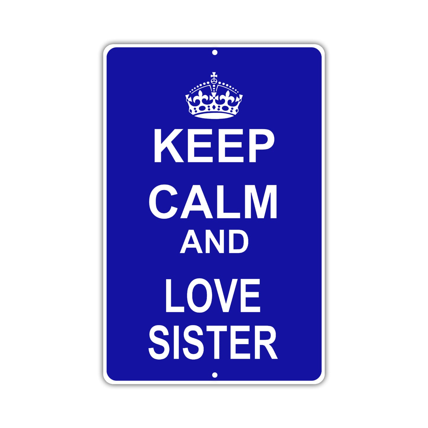 Keep Calm And Love Sister With Humor Jokes Funny Gags Novelty Caution Alert Warning Aluminum Sign
