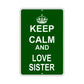 Keep Calm And Love Sister With Humor Jokes Funny Gags Novelty Caution Alert Warning Aluminum Sign