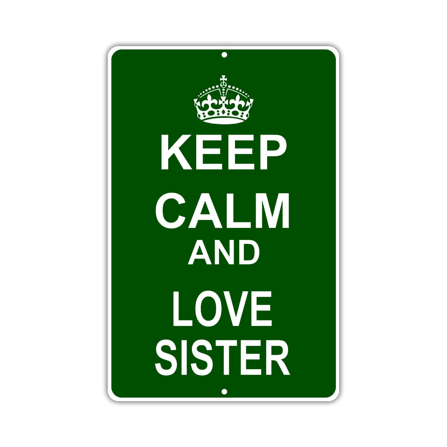 Keep Calm And Love Sister With Humor Jokes Funny Gags Novelty Caution Alert Warning Aluminum Sign