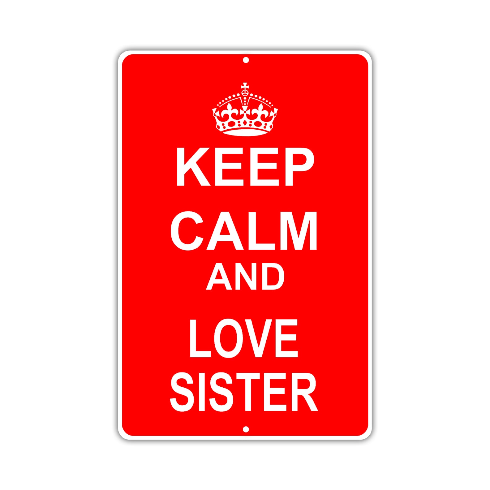 Keep Calm And Love Sister With Humor Jokes Funny Gags Novelty Caution Alert Warning Aluminum Sign