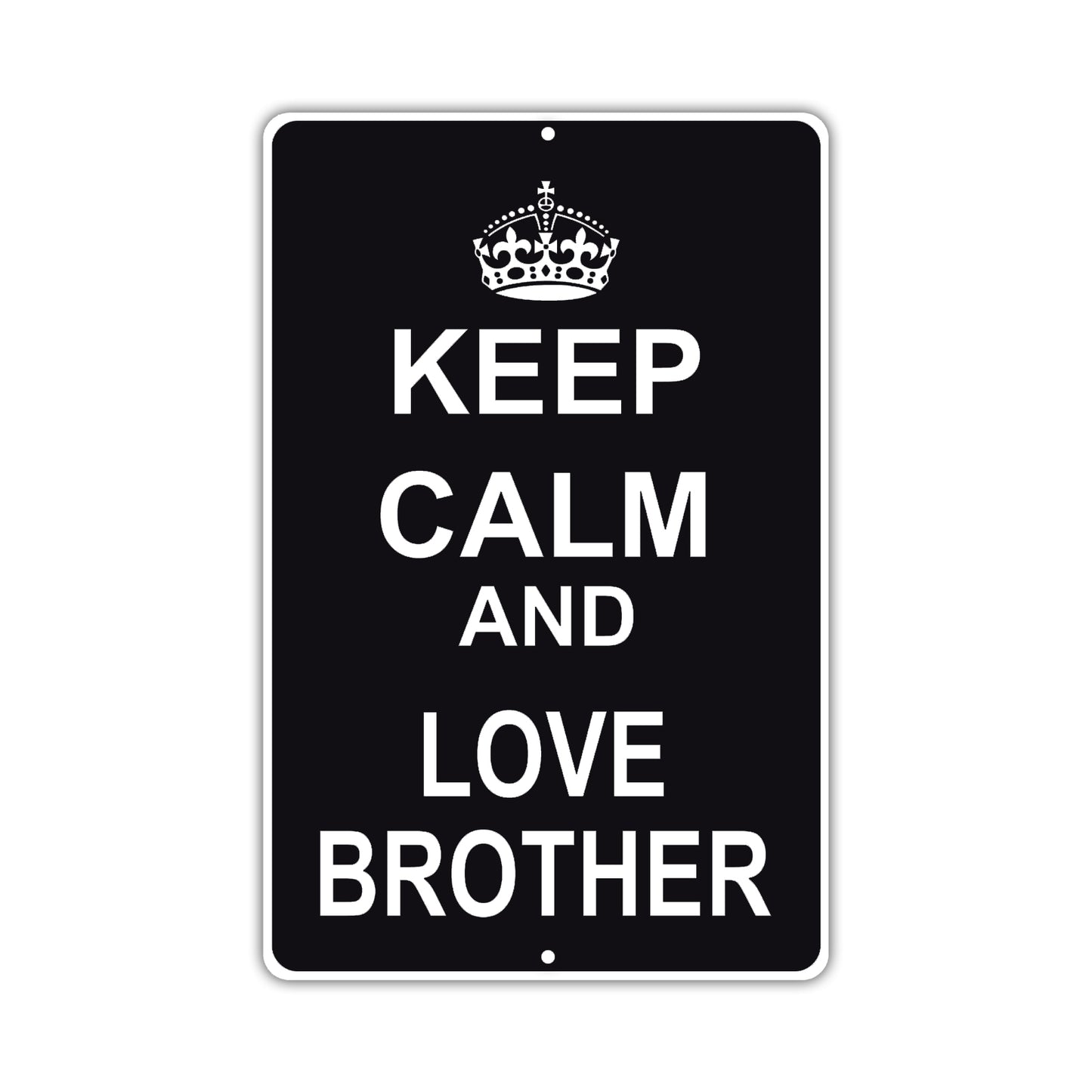 Keep Calm And Love Brother With Humor Jokes Funny Gags Novelty Caution Alert Warning Aluminum Sign